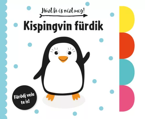 Könyv - Húzd ki és nézd meg - Kispingvin fürdik