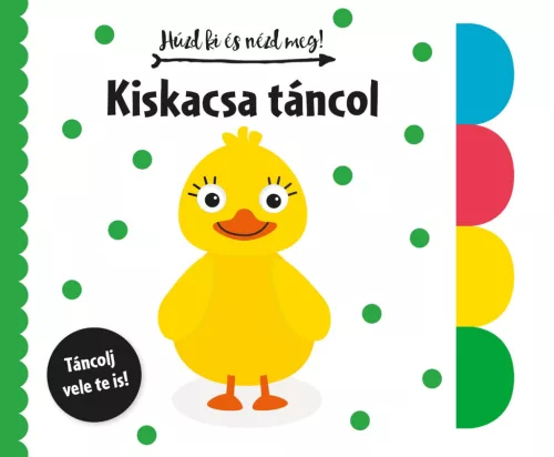 Könyv - Húzd ki és nézd meg - Kiskacsa táncol