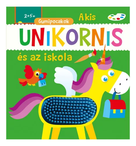 Könyv - Gumipocakok - A kis unikornis és az iskola