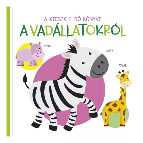 Könyv - Kicsik első könyve - A vadállatokról